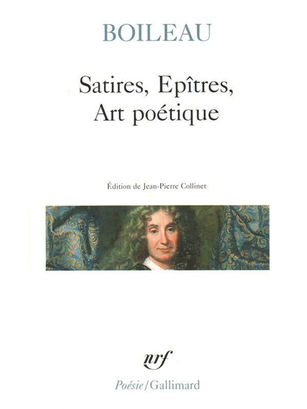 Nicolas Boileau : Satires, Épîtres, Art poétique
