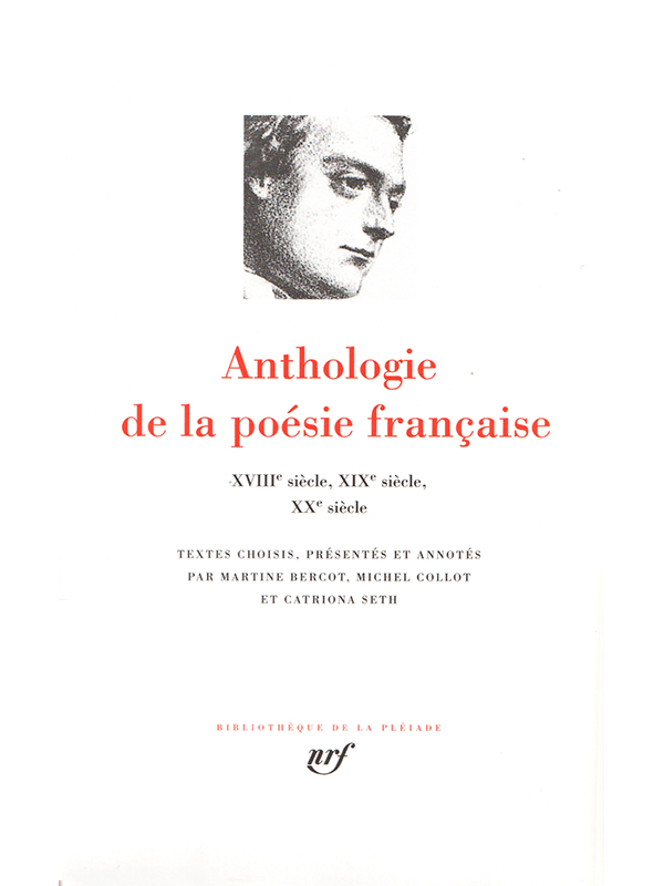 La Pléiade : Anthologie de la poésie française (XVIIIe, XIXe et XXe)